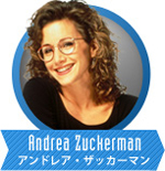 アンドレア･ザッカーマン
Anderea Zuckerman