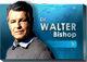 ウォルター・ビショップ
Dr.Walter Bishop