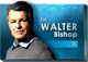 ウォルター・ビショップ
Dr.Walter Bishop